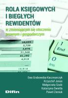 Rola księgowych i biegłych rewidentów w zmieniającym się otoczeniu prawnym i gospodarczym. Autor: Grabowska-Kaczmarczyk Ewa, Krzysztof Jonaszek, Małgorzata Szulc-Kurpaska, Świetla Katarzyna, Zieniuk Paweł. SmakLiter.pl Okładka książki Rola księgowych i biegłych rewidentów w zmieniającym się otoczeniu prawnym i gospodarczym