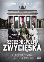 Okładka książki Rzeczpospolita zwycięska. Alternatywna historia Polski