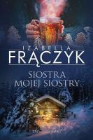 Siostra mojej siostry DL. Autor: Frączyk Izabella. SmakLiter.pl Okładka książki Siostra mojej siostry DL