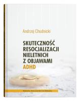 Okładka książki Skuteczność resocjalizacji nieletnich z objawami ADHD