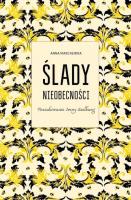 Ślady nieobecności.Poszukiwanie Ireny Szelburg. Autor: Anna Marchewka. SmakLiter.pl Okładka książki Ślady nieobecności.Poszukiwanie Ireny Szelburg
