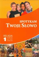 Spotykam Twoje Słowo 1 Religia Podręcznik. Wydawca: Gaudium. SmakLiter.pl Opakowanie Spotykam Twoje Słowo 1 Religia Podręcznik