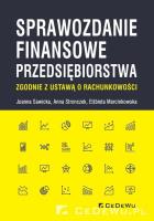 Sprawozdanie finansowe przedsiębiorstwa zgodnie.... Autor: Joanna Sawicka, Stronczek Anna, Marcinkowska Elżbieta. SmakLiter.pl Okładka książki Sprawozdanie finansowe przedsiębiorstwa zgodnie...