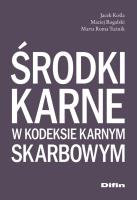 Środki karne w kodeksie karnym skarbowym. Autor: Kośla Jacek, Rogalski Maciej, Tużnik Marta Roma. SmakLiter.pl Okładka książki Środki karne w kodeksie karnym skarbowym