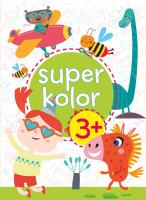 Super kolor 3+. Autor: Monika Kalinowska. SmakLiter.pl Okładka książki Super kolor 3+
