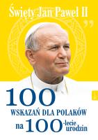 ŚW JANA PAWŁA II 100 WSKAZAŃ NA 100LECIE URODZIN. Autor: Małgorzata Pabis o. Luigi Galgani. SmakLiter.pl Okładka książki ŚW JANA PAWŁA II 100 WSKAZAŃ NA 100LECIE URODZIN