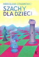 Szacxhy dla dzieci cz.1 Podstawy gry. Autor: Litmanowicz Mirosława. SmakLiter.pl Okładka książki Szacxhy dla dzieci cz.1 Podstawy gry
