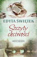 Szczyty Chciwości. Autor: Świętek Edyta. SmakLiter.pl Okładka książki Szczyty Chciwości