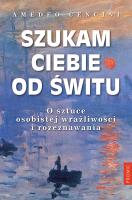 Szukam Ciebie od świtu. Autor: Amedeo Cencini FdCC. SmakLiter.pl Okładka książki Szukam Ciebie od świtu