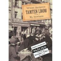 Tamtem Lwów My,Lwowianie tom 4. Autor: Witold Szolginia. SmakLiter.pl Okładka książki Tamtem Lwów My,Lwowianie tom 4