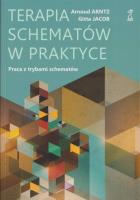 Terapia schematów w praktyce Praca z trybami schematów / GWP. Autor: Arnoud Arntz, Jacob Gitta. SmakLiter.pl Okładka książki Terapia schematów w praktyce Praca z trybami schematów / GWP