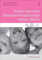 Terapia zaburzenia obsesyjno-kompulsyjnego małego dziecka 5-8 lat Poradnik pacjenta. Autor: Freeman Jennifer B., Garcia Abbe MarrS. SmakLiter.pl Okładka książki Terapia zaburzenia obsesyjno-kompulsyjnego małego dziecka 5-8 lat Poradnik pacjenta