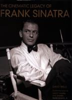 The Cinematic Legacy of Frank Sinatra. Autor: Wills David. SmakLiter.pl Okładka książki The Cinematic Legacy of Frank Sinatra