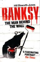 The Man Behind The Wall: Banksy. Autor: Ellsworth-Jones Will. SmakLiter.pl Okładka książki The Man Behind The Wall: Banksy