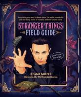 The Stranger Things Field Guid. Autor: Bailey Nadia. SmakLiter.pl Okładka książki The Stranger Things Field Guid