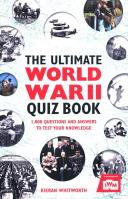 The Ultimate World War II Quiz. Autor: Whitworth Kieran. SmakLiter.pl Okładka książki The Ultimate World War II Quiz