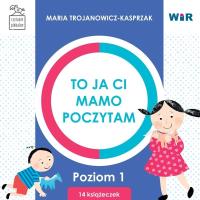 To ja ci, mamo, poczytam. Poziom 1 BOX. Autor: Trojanowicz-Kasprzak Maria. SmakLiter.pl Okładka książki To ja ci, mamo, poczytam. Poziom 1 BOX