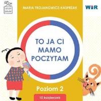 To ja ci, mamo, poczytam. Poziom 2 BOX. Autor: Trojanowicz-Kasprzak Maria. SmakLiter.pl Okładka książki To ja ci, mamo, poczytam. Poziom 2 BOX