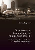 Transatlantyckie trendy migracyjne na przestrz. ... Autor: Joanna Kulpińska. SmakLiter.pl Okładka książki Transatlantyckie trendy migracyjne na przestrz. ..
