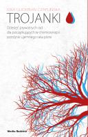 TROJANKI DZIESIĘĆ PRYWATNYCH RAD DLA POCZĄTKUJĄCYCH W CHEMIOTERAPII POTRÓJNIE UJEMNEGO RAKA PIERSI. Autor: Guderian-Czaplińska Ewa. SmakLiter.pl Okładka książki TROJANKI DZIESIĘĆ PRYWATNYCH RAD DLA POCZĄTKUJĄCYCH W CHEMIOTERAPII POTRÓJNIE UJEMNEGO RAKA PIERSI