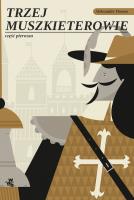 Trzej Muszkieterowie T.1. Autor: Aleksander Dumas (syn). SmakLiter.pl Okładka książki Trzej Muszkieterowie T.1