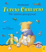 Tupcio Chrupcio Nie umiem przegrywać mk.2020. Autor: Eliza Piotrowska. SmakLiter.pl Okładka książki Tupcio Chrupcio Nie umiem przegrywać mk.2020