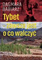 Tybet - zawsze jest o co walczyć. Autor: Babiarz Dagmara. SmakLiter.pl Okładka książki Tybet - zawsze jest o co walczyć
