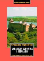 Ukraińska Bukowina i Besarabia przewodnik krajoznawczo-historyczny. Autor: Grzegorz Rąkowski. SmakLiter.pl Okładka książki Ukraińska Bukowina i Besarabia przewodnik krajoznawczo-historyczny