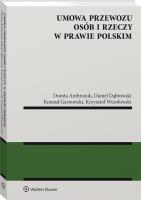 Umowa przewozu osób i rzeczy w prawie polskim. Autor: Ambrożuk Dorota, Dąbrowski Daniel, Garnowski Konrad, Wesołowski Krzysztof. SmakLiter.pl Okładka książki Umowa przewozu osób i rzeczy w prawie polskim