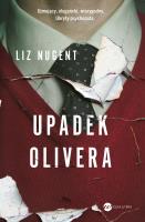 Upadek Olivera. Autor: Liz Nugent. SmakLiter.pl Okładka książki Upadek Olivera