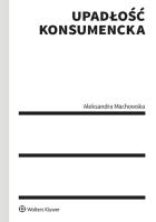 Upadłość konsumencka. Autor: Machowska Aleksandra. SmakLiter.pl Okładka książki Upadłość konsumencka