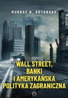 Okładka książki Wall Street, banki i amerykańska polityka...