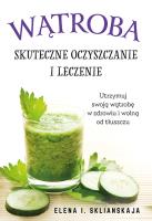 Wątroba. Skuteczne oczyszczanie i leczenie. Autor: Sklianskaja Elena I.. SmakLiter.pl Okładka książki Wątroba. Skuteczne oczyszczanie i leczenie