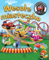 WESOŁE MIASTECZKO SAMOCHODZIK FRANEK. Autor: Karolina Górska. SmakLiter.pl Okładka książki WESOŁE MIASTECZKO SAMOCHODZIK FRANEK
