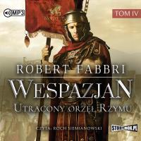 Wespazjan T.4 Utracony orzeł Rzymu audiobook. Autor: Robert Fabbri. SmakLiter.pl Okładka książki Wespazjan T.4 Utracony orzeł Rzymu audiobook