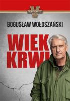 WIEK KRWI WYD. 2020. Autor: Bogusław Wołoszański. SmakLiter.pl Okładka książki WIEK KRWI WYD. 2020
