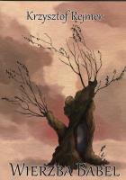 Wierzba Babel. Autor: Rejmer Krzysztof. SmakLiter.pl Okładka książki Wierzba Babel