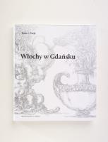 Włochy w Gdańsku Tom 1: Eseje, Tom 2: Katalog zabytków. Wydawca: Muzeum Narodowe w Gdańsku. SmakLiter.pl Opakowanie Włochy w Gdańsku Tom 1: Eseje, Tom 2: Katalog zabytków