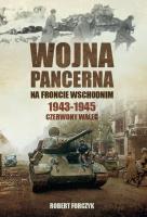 Wojna pancerna na Froncie Wschodnim 1943-1945. Autor: Robert Forczyk. SmakLiter.pl Okładka książki Wojna pancerna na Froncie Wschodnim 1943-1945