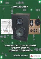 Wprowadzenie do projektowania układów zwrotnic zestawów głośnikowych.. Autor: Tomasz Łysek. SmakLiter.pl Okładka książki Wprowadzenie do projektowania układów zwrotnic zestawów głośnikowych.