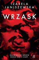 Wrzask. Autor: Izabela Janiszewska. SmakLiter.pl Okładka książki Wrzask