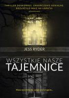 WSZYSTKIE NASZE TAJEMNICE WYD. KIESZONKOWE. Autor: Jess Ryder. SmakLiter.pl Okładka książki WSZYSTKIE NASZE TAJEMNICE WYD. KIESZONKOWE