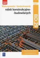 Wykonywanie robót konstrukcyjnobudowl. BD.29 cz.1. Autor: Mirosław Kozłowski, Tadeusz Maj, Popek Mirosława. SmakLiter.pl Okładka książki Wykonywanie robót konstrukcyjnobudowl. BD.29 cz.1