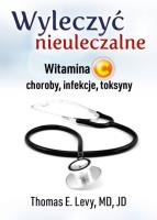Wyleczyć nieuleczalne Witamina C .../ ABA. Autor: Levy Thomas E.. SmakLiter.pl Okładka książki Wyleczyć nieuleczalne Witamina C .../ ABA