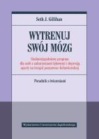 WYTRENUJ SWÓJ MÓZG. Autor: SETH J. GILLIHAN. SmakLiter.pl Okładka książki WYTRENUJ SWÓJ MÓZG