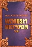 Wzniosły mistycyzm T.1. Autor: Emma Curtis Hopkins. SmakLiter.pl Okładka książki Wzniosły mistycyzm T.1