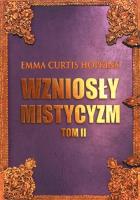 Wzniosły mistycyzm T.2. Autor: Emma Curtis Hopkins. SmakLiter.pl Okładka książki Wzniosły mistycyzm T.2