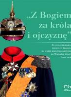 Z Bogiem za króla i ojczyznę Kultura militarna prowincji śląskiej. Autor: Kozioł Norbert, Rosenbaum Sebastian. SmakLiter.pl Okładka książki Z Bogiem za króla i ojczyznę Kultura militarna prowincji śląskiej