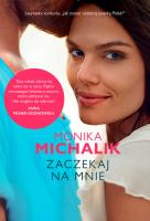 Zaczekaj na mnie. Autor: Monika Michalik. SmakLiter.pl Okładka książki Zaczekaj na mnie