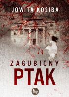Zagubiony ptak. Autor: Kosiba Jowita. SmakLiter.pl Okładka książki Zagubiony ptak